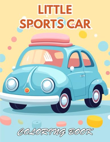 Stock image for Little Sports Car Coloring Book: 100+ Coloring Pages for Relaxation, Stress Relief and Creativity for sale by California Books
