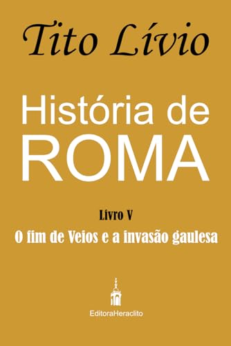 Beispielbild fr Histria de Roma: O fim de Veios e a invaso gaulesa: 5 zum Verkauf von California Books