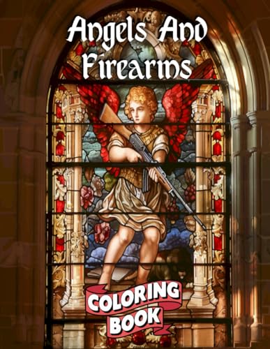 Stock image for Angels And Firearms: A Stained Glass Adult Coloring Book in for sale by California Books