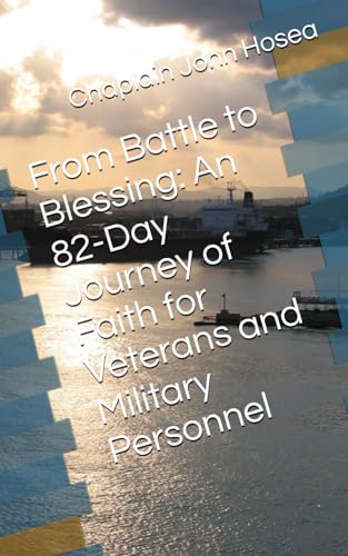 Imagen de archivo de From Battle to Blessing: An 82-Day Journey of Faith for Veterans and Military Personnel a la venta por California Books
