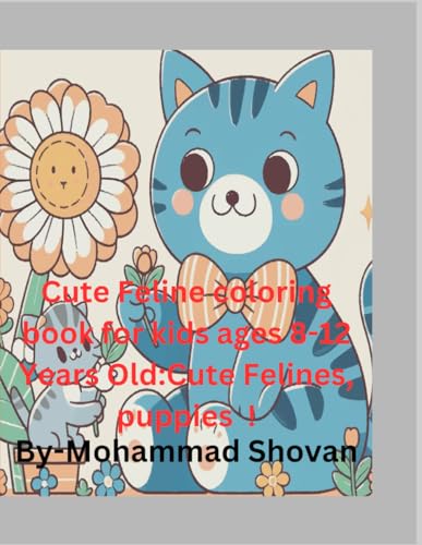 Stock image for Cute Feline coloring book for kids ages 8-12 Years Old:: Cute Felines, puppies ! for sale by Ria Christie Collections
