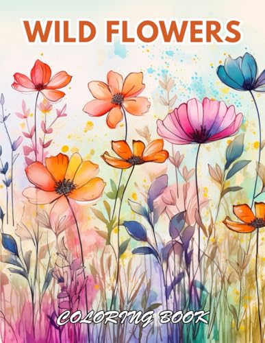 Stock image for Wild Flowers Coloring Book For Adult: 100+ Coloring Pages for Relaxation, Stress Relief and Creativity for sale by California Books