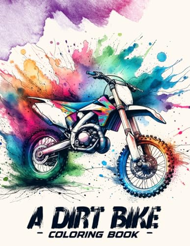 Stock image for A Dirt Bike Coloring book: Ride into Excitement with Action-Packed Dirt Bike Coloring, Feel the Thrill of the Ride as You Bring Your Dirt Bike Fantasies to Life in Stunning Detail and Vibrant Colo for sale by California Books
