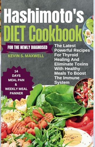 Stock image for Hashimoto's Diet Cookbook For The Newly Diagnosed: The Latest Powerful Recipes For Thyroid Healing And Eliminate Toxins With Healthy Meals To Boost th for sale by GreatBookPricesUK