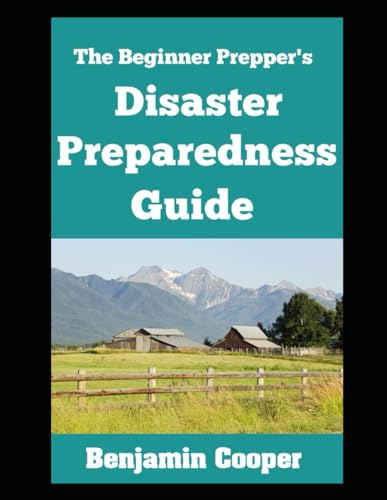 Stock image for The Beginner Prepper?s Disaster Preparedness Guide: How To Stockpile Supplies, Establish Communication, Generate Your Own Power, and Bug Out of Dodge When Disaster Strikes for sale by California Books