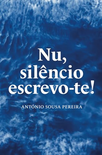 Stock image for Nu, silncio escrevo-te! (Trilogia Eu, Tu, Ns) (Portuguese Edition) for sale by California Books