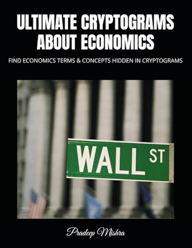 9798324440510: ULTIMATE CRYPTOGRAMS ABOUT ECONOMICS: FIND ECONOMICS TERMS & CONCEPTS HIDDEN IN CRYPTOGRAMS