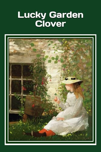 Stock image for Lucky Garden Clover: a large print gift booklet with colorful pictures, classic poetry, and interesting clover facts for sale by California Books