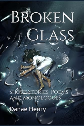 Stock image for Broken Glass: Short Stories, Poems and Monologues for sale by California Books