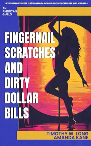 Beispielbild fr Fingernail Scratches and Dirty Dollar Bills: An "American Giallo" zum Verkauf von California Books