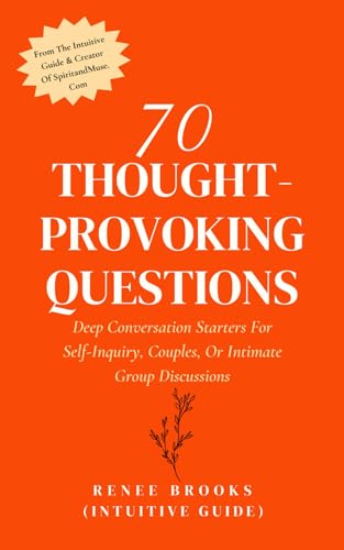 Stock image for 70 THOUGHT-PROVOKING QUESTIONS: Deep Conversation Starters For Self-Inquiry, Couples, Or Intimate Group Discussions for sale by California Books