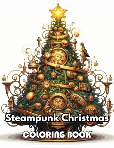 9798324685041: Steampunk Christmas Coloring Book: 100+ New Designs Great Gifts for All Fans