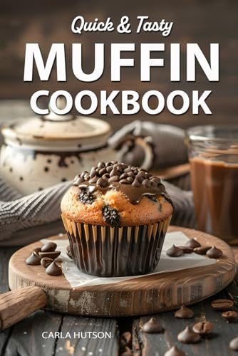 9798324697778: Muffin Cookbook: Quick And Tasty Homemade Muffin Recipe For Every Season