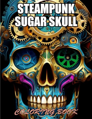 Stock image for Steampunk Sugar Skull Coloring Book: High Quality and Unique Colouring Pages for sale by California Books