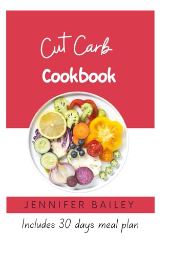 Stock image for CUT CARB COOKBOOK: "Delicious Low-Carb Recipes for a Healthier You!" for sale by California Books