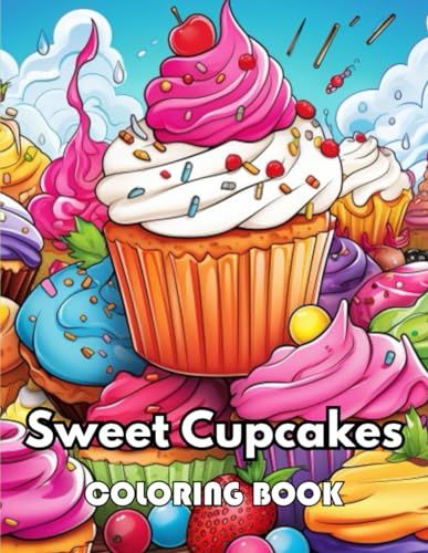 9798324875862: Sweet Cupcakes Coloring Book: 100+ New Designs Great Gifts for All Fans
