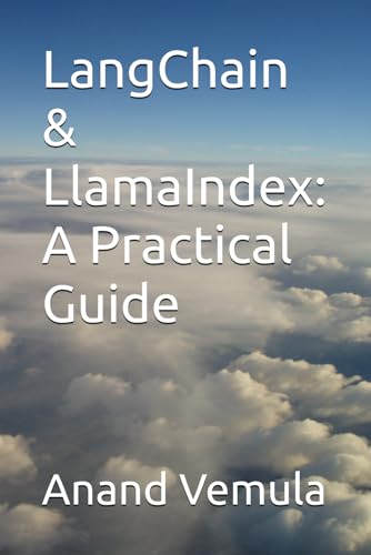 9798324936594: LangChain & LlamaIndex: A Practical Guide