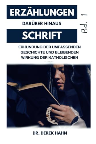 Stock image for ERZHLUNGEN Darber hinaus SCHRIFT: Erkundung Der Umfassenden Geschichte Und Bleibenden Wirkung Der Katholischen Bibel (German Edition) for sale by California Books