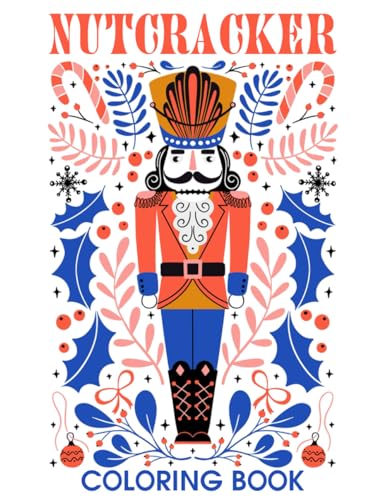 Stock image for Nutcracker Coloring Book: A Collection Of Amazing Pictures Can Help You Relax, Boost Your Mood And Have More Fun For Nutcracker Fans for sale by California Books