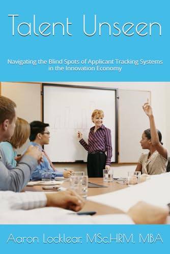 Beispielbild fr Talent Unseen: Navigating the Blind Spots of Applicant Tracking Systems in the Innovation Economy zum Verkauf von Ria Christie Collections