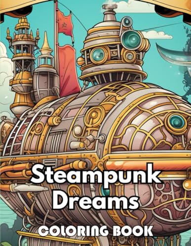 Imagen de archivo de Steampunk Dreams Coloring Book: 100+ New Designs Great Gifts for All Fans a la venta por California Books