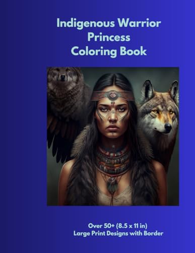 Stock image for Indigenous Warrior Princesses Coloring Book: Over 50+ (8.5 x 11 in) Large Print Designs with Border for sale by Ria Christie Collections