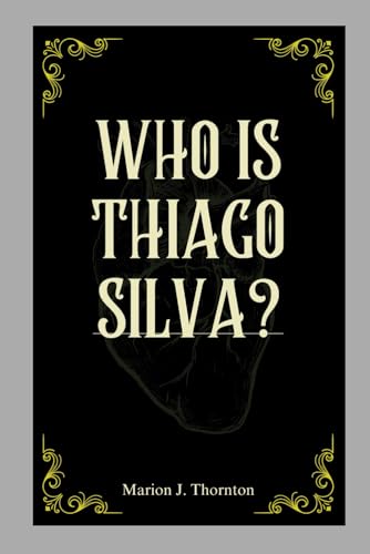 Imagen de archivo de Who is Thiago Silva? a la venta por California Books