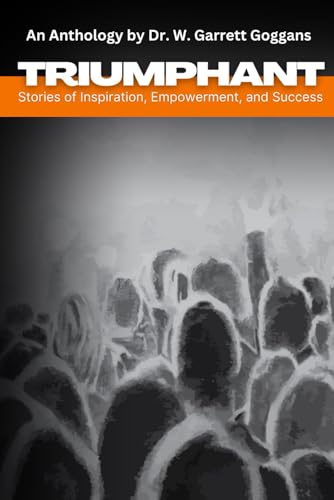 Stock image for TRIUMPHANT: Stories of Inspiration, Empowerment, and Success: VOLUME 1 for sale by Ria Christie Collections