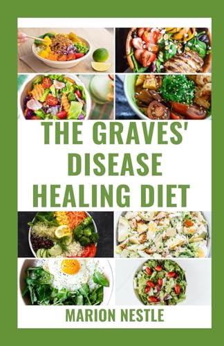 Beispielbild fr The Graves' Disease Healing Diet: Revive Hyperthyroidism and Graves? Disease Wellness With Nutritional Guide To Transform Your Health zum Verkauf von California Books