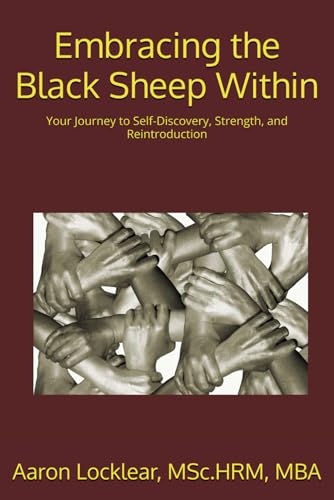 Stock image for Embracing the Black Sheep Within: Your Journey to Self-Discovery, Strength, and Reintroduction for sale by Ria Christie Collections