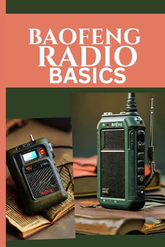 Stock image for Baofeng Radio Basics Simplified: Your Essential Guide for Beginners to Get Started with Two-Way Radio and Guerrilla Communication. for sale by California Books