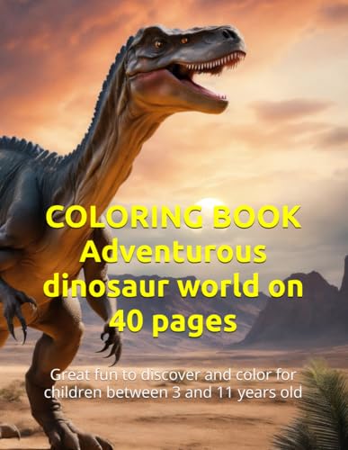 Beispielbild fr COLORING BOOK Adventurous dinosaur world on 40 pages: Great fun to discover and color for children between 3 and 11 years old (German Edition) zum Verkauf von California Books