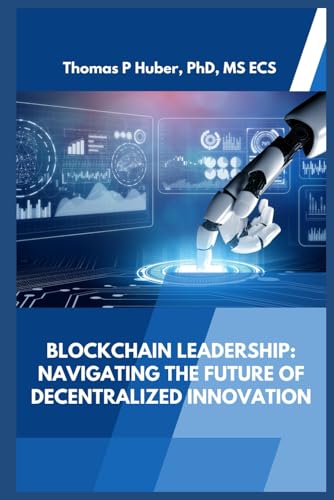 Stock image for Blockchain Leadership: Navigating the Future of Decentralized Innovation (Navigating the Leadership Labyrinth) for sale by California Books