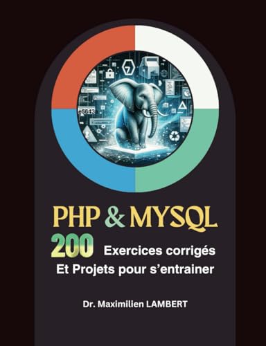 9798325828171: PHP et MySQL : 200 Exercices Corrigs et Projets pour s'entraner