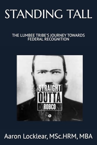 Stock image for STANDING TALL: THE LUMBEE TRIBE'S JOURNEY TOWARDS FEDERAL RECOGNITION for sale by Ria Christie Collections
