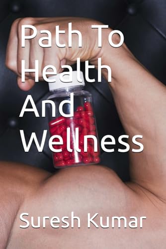 9798325890932: Path To Health And Wellness