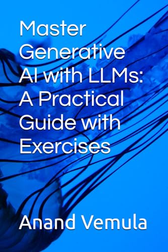 Imagen de archivo de Master Generative AI with LLMs: A Practical Guide with Exercises a la venta por Ria Christie Collections