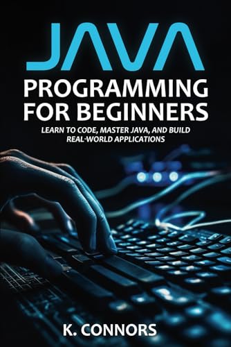 Stock image for Java Programming for Beginners: Learn to Code, Master Java, and Build Real-World Applications for sale by Ria Christie Collections