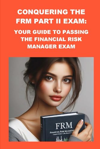 9798326495549: Conquering the FRM Part II Exam: Your Guide to Passing the Financial Risk Manager Exam (Investment Exams)