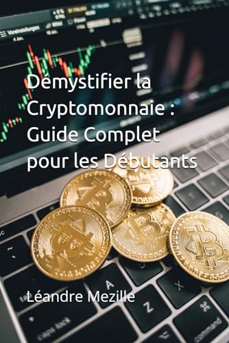 Stock image for Dmystifier la Cryptomonnaie : Guide Complet pour les Dbutants (French Edition) for sale by Ria Christie Collections