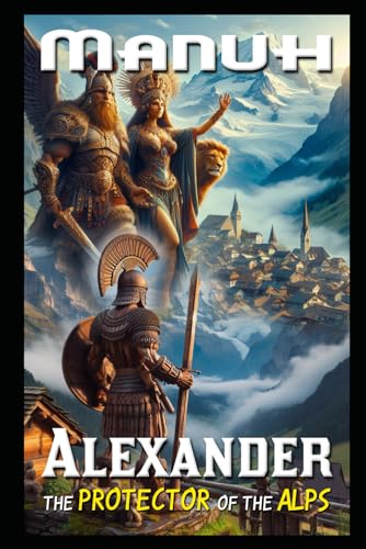 Beispielbild fr Alexander: The Protector of the Alps zum Verkauf von Ria Christie Collections