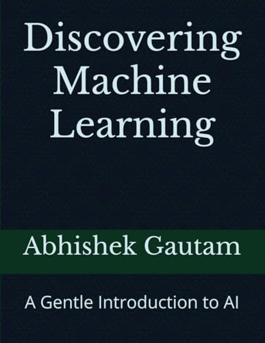 Beispielbild fr Discovering Machine Learning: A Gentle Introduction to AI zum Verkauf von Ria Christie Collections
