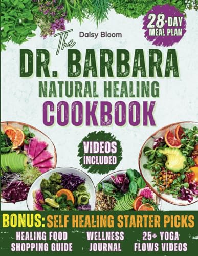 9798326911452: The Dr. Barbara's Natural Healing Cookbook: Unlock Your Body's Healing Power with Wholesome Plant-Based Recipes Inspired by Barbara O'Neill's Teachings and a 28-Dаy Meal Plan