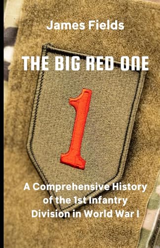 Immagine dell'editore per The Big Red One: A Comprehensive History of the 1st Infantry Division in World War I venduto da Ria Christie Collections