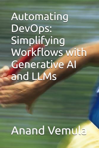 9798327069930: Automating DevOps: Simplifying Workflows with Generative AI and LLMs