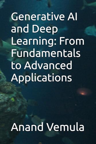 Beispielbild fr Generative AI and Deep Learning: From Fundamentals to Advanced Applications zum Verkauf von Ria Christie Collections