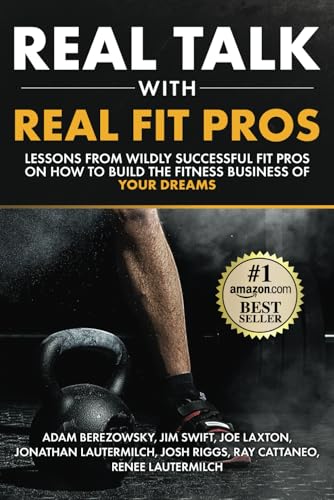 9798327156357: Real Talk With Real Fit Pros: Lessons from Wildly Successful Fit Pros on How to Build the Fitness Business of Your Dreams