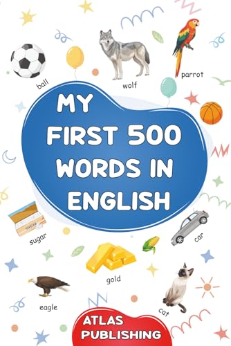 Imagen de archivo de My first 500 words in English: A visual dictionary of the English language - My first picture book on everyday themes to learn English for children, ... The most common illustrated words in English a la venta por Ria Christie Collections