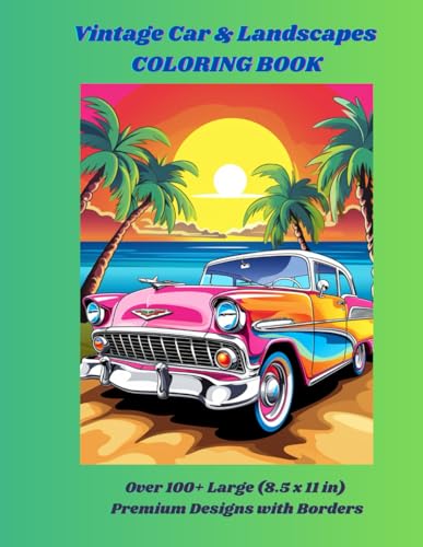 Stock image for Vintage Car & Landscapes Coloring Book: Over 100+ Large (8.5 x 11 in) Premium Designs with Borders for sale by Ria Christie Collections