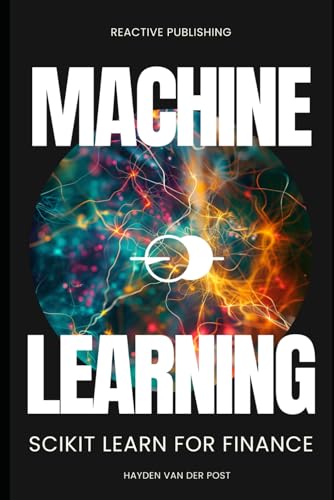 Beispielbild fr Machine Learning: Scikit Lean for Finance (Python Libraries for Finance) zum Verkauf von Ria Christie Collections
